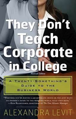 Image for They Don't Teach Corporate in College: A Twenty-Something's Guide to the Business World
