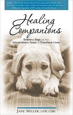 Healing Companions: Ordinary Dogs and Their Extraordinary Power to Transform Lives