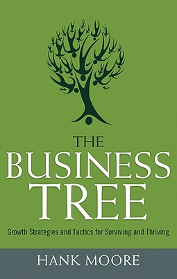 The Business Tree: Growth Strategies and Tactics for Surviving and Thriving