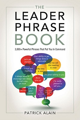 Image for The Leader Phrase Book 3,000+ Powerful Phrases That Put You in Command