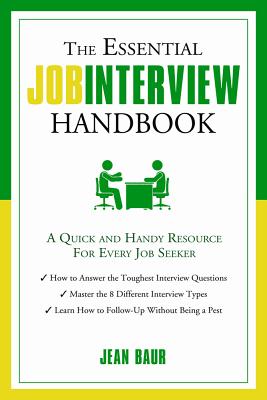 The Essential Job Interview Handbook: A Quick and Handy Resource for Every Job Seeker (The Essential Handbook)