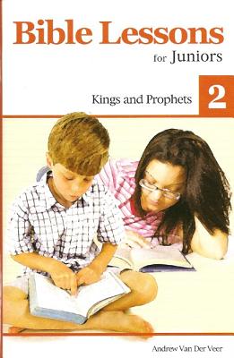 Bible Lessons for Juniors (vol. 2): Kings and Prophets