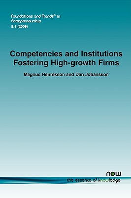 Competencies and Institutions Fostering High-growth Firms (Foundations and Trends(r) in Entrepreneurship)