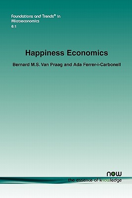 Happiness Economics: A New Road to Measuring and Comparing Happiness (Foundations and Trends(r) in Microeconomics)