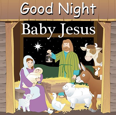 Good Night Baby Jesus (Good Night Our World)