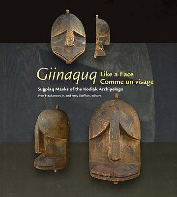 GIINAQUQ LIKE A FACE Suqpiaq Masks of the Kodiak Archipelago