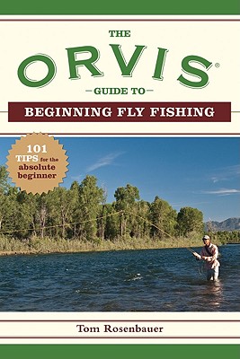 Image for The Orvis Guide to Beginning Fly Fishing: 101 Tips for the Absolute Beginner (Orvis Guides)