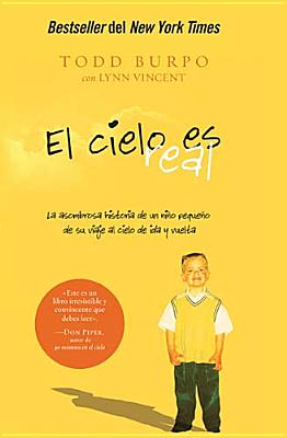 El cielo es real: La asombrosa historia de un nio pequeo de su viaje al cielo de ida y vuelta (Spanish Edition)