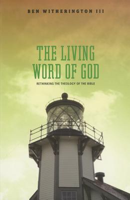 The Living Word of God: Rethinking the Theology of the Bible