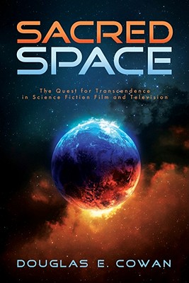 Sacred Space: The Quest for Transcendence in Science Fiction Film and Television