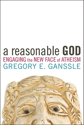 A Reasonable God: Engaging the New Face of Atheism