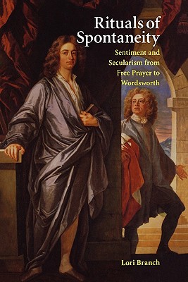 Image for Rituals of Spontaneity: Sentiment and Secularism from Free Prayer to Wordsworth
