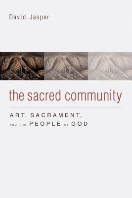 Image for The Sacred Community: Art, Sacrament, and the People of God