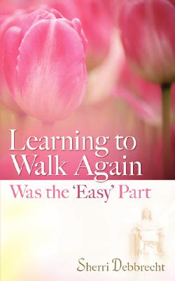 LEARNING TO WALK AGAIN WAS THE 'EASY' PART
