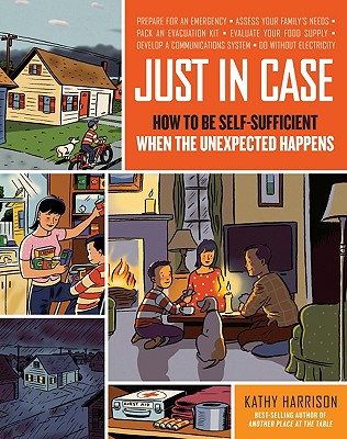 Image for Just in Case: How to be Self-Sufficient when the Unexpected Happens