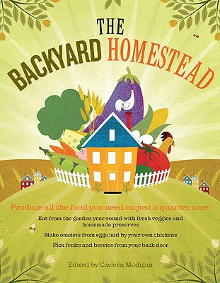 Image for The Backyard Homestead: Produce all the food you need on just a quarter acre!