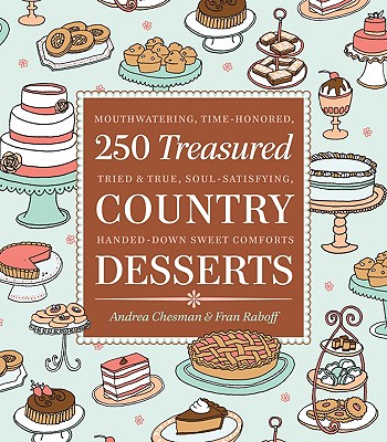 Image for 250 Treasured Country Desserts: Mouthwatering, Time-honored, Tried & True, Soul-satisfying, Handed-down Sweet Comforts