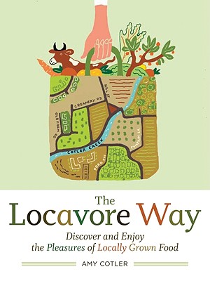 Image for The Locavore Way: Discover and Enjoy the Pleasures of Locally Grown Food