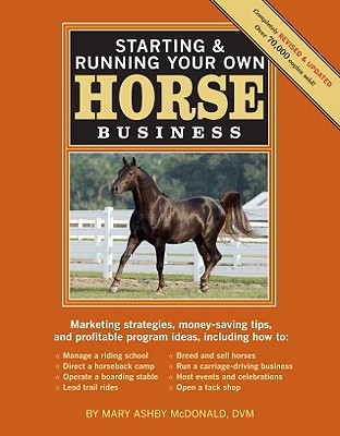 Starting & Running Your Own Horse Business, 2nd Edition: Marketing Strategies, Money-Saving Tips, and Profitable Program Ideas
