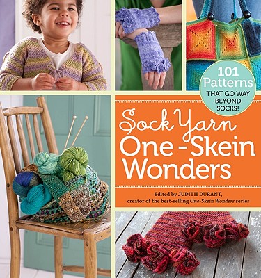 Image for Sock Yarn One-Skein Wonders(R): 101 Patterns That Go Way Beyond Socks!