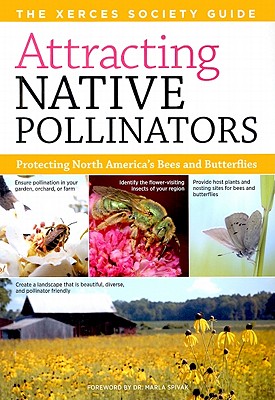 Attracting Native Pollinators The Xerces Society Guide, Protecting North America's Bees and Butterflies
