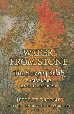 Water from Stone: The Story of Selah, Bamberger Ranch Preserve (Volume 41) (Louise Lindsey Merrick Natural Environment Series)