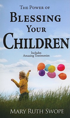 Image for The Power of Blessing Your Children The Power of Blessing Your Children