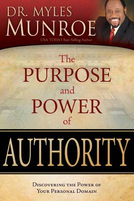 The Purpose and Power of Authority: Discovering the Power of Your Personal Domain