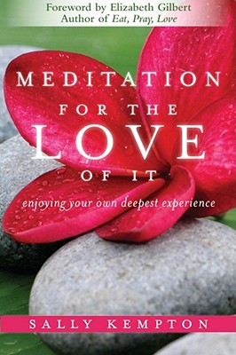 Image for Meditation for the Love of It: Enjoying Your Own Deepest Experience