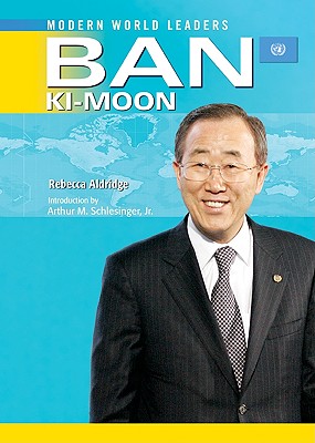 Ban Ki-Moon: United Nations Secretary-General (Modern World Leaders)