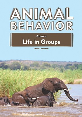 Animal Life in Groups (Animal Behavior (Library))