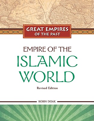 Empire of the Islamic World (Great Empires of the Past (Library))