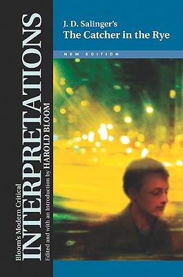 J.D. Salinger's the Catcher in the Rye (Bloom's Modern Critical Interpretations (Hardcover))