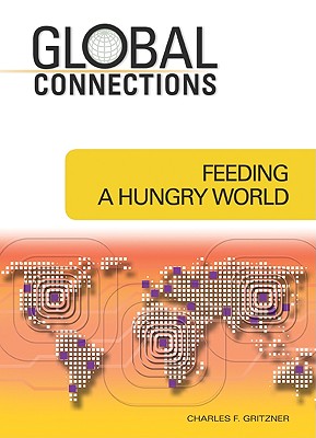 Feeding a Hungry World (Global Connections (Hardcover))