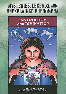 Astrology and Divination (Mysteries, Legends, and Unexplained Phenomena)