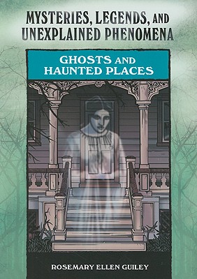 Ghosts and Haunted Places (Mysteries, Legends, and Unexplained Phenomena)
