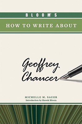 Bloom's How to Write about Geoffrey Chaucer (Bloom's How to Write about Literature)