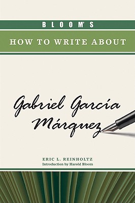 Bloom's How to Write about Gabriel Garcia Marquez (Bloom's How to Write about Literature)