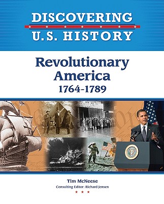 Revolutionary America: 1764-1789 (Discovering U.S. History)