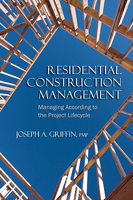 Residential Construction Management: Managing According to the Project Lifecycle