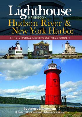 The Lighthouse Handbook: The Hudson River and New York Harbor (The Original Lighthouse Field Guides)