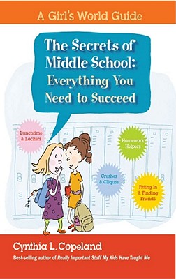 The Secrets of Middle School: Everything You Need To Succeed (A Girl's World Guide)