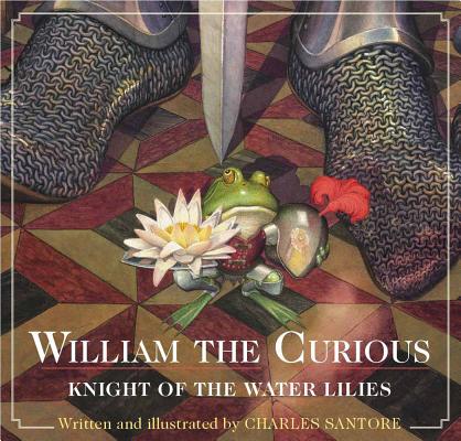 William the Curious: Knight of the Water Lilies: The Classic Edition