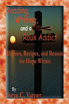 Reading, Writing, and a Roux Addict: Rhymes, Recipes, and Reason for Hope Within