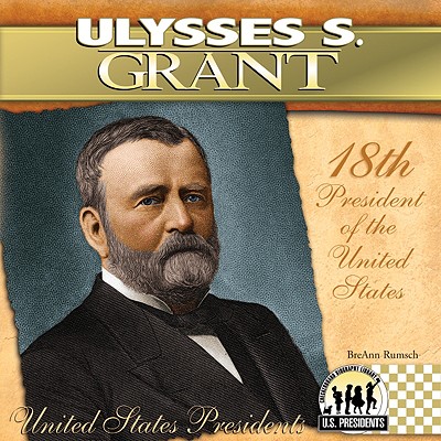 Ulysses S. Grant: 18th President of the United States (United States Presidents (Abdo))