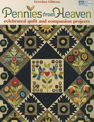 Image for Pennies from Heaven: Celebrated Quilt and Companion Projects Pennies from Heaven: Celebrated Quilt and Companion Projects