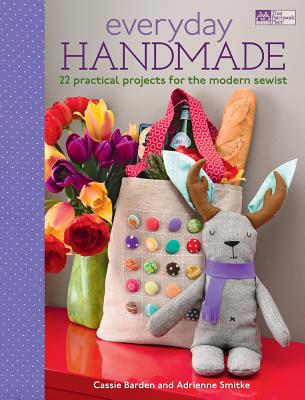 Image for Everyday Handmade: 22 Practical Projects for the Modern Sewist Everyday Handmade: 22 Practical Projects for the Modern Sewist