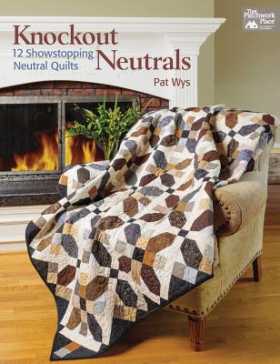 Knockout Neutrals: 12 Showstopping Neutral Quilts