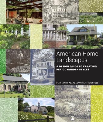 Image for American Home Landscapes: A Design Guide to Creating Period Garden Styles