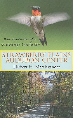 Strawberry Plains Audubon Center: Four Centuries of a Mississippi Landscape